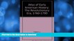 FAVORITE BOOK  Atlas of Early American History: The Revolutionary Era, 1760-1790 FULL ONLINE