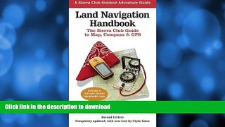 FAVORITE BOOK  Land Navigation Handbook: The Sierra Club Guide to Map, Compass and GPS (Sierra