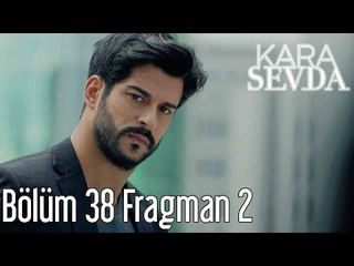 Kara Sevda 38. Bölüm 2. Fragman