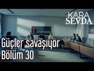 Kara Sevda 30. Bölüm - Güçler Savaşıyor