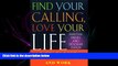 READ book Find Your Calling Love Your Life: Paths to Your Truest Self in Life and Work BOOOK ONLINE