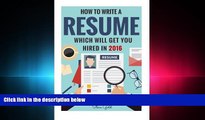 FAVORIT BOOK Resume: How To Write A Resume Which Will Get You Hired In 2016 (Resume, Resume