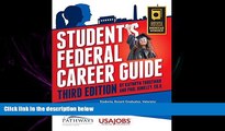 READ THE NEW BOOK Student s Federal Career Guide: Students, Recent Graduates, Veterans- Learn How