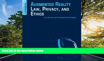 READ THE NEW BOOK Augmented Reality Law, Privacy, and Ethics: Law, Society, and Emerging AR