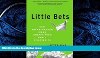 READ THE NEW BOOK Little Bets: How Breakthrough Ideas Emerge from Small Discoveries BOOOK ONLINE