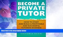 Price Become A Private Tutor: How To Start And Build A Profitable And Successful Tutoring Business
