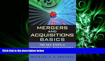 READ book Mergers and Acquisitions Basics : The Key Steps of Acquisitions, Divestitures, and