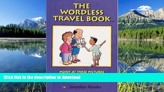READ BOOK  The Wordless Travel Book: Point at These Pictures to Communicate with Anyone  BOOK