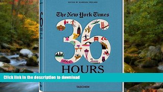 READ BOOK  The New York Times: 36 Hours 150 Weekends in the USA   Canada FULL ONLINE