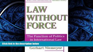 READ THE NEW BOOK Law without Force: The Function of Politics in International Law (Library of