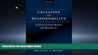 READ book Causation and Responsibility: An Essay in Law, Morals, and Metaphysics Michael S. Moore