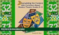 Best Price Dramatizing the Content with Curriculum-Based Readers Theatre, Grades 6-12 Rosalind M.
