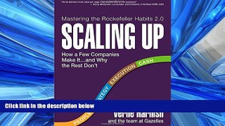 READ THE NEW BOOK Scaling Up: How a Few Companies Make It...and Why the Rest Don t (Rockefeller