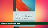 READ book Reconstructing American Legal Realism   Rethinking Private Law Theory Hanoch Dagan READ