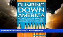 Pre Order Dumbing Down America: The War on Our Nation s Brightest Young Minds (And What We Can Do