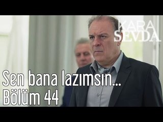 Kara Sevda 44. Bölüm - Sen Bana Lazımsın...