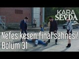 Kara Sevda 31. Bölüm - Nefes Kesen Final Sahnesi