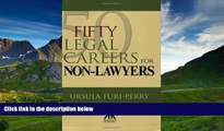 READ PDF [DOWNLOAD] Fifty Legal Careers for Non-Lawyers Ursula Furi-Perry BOOOK ONLINE