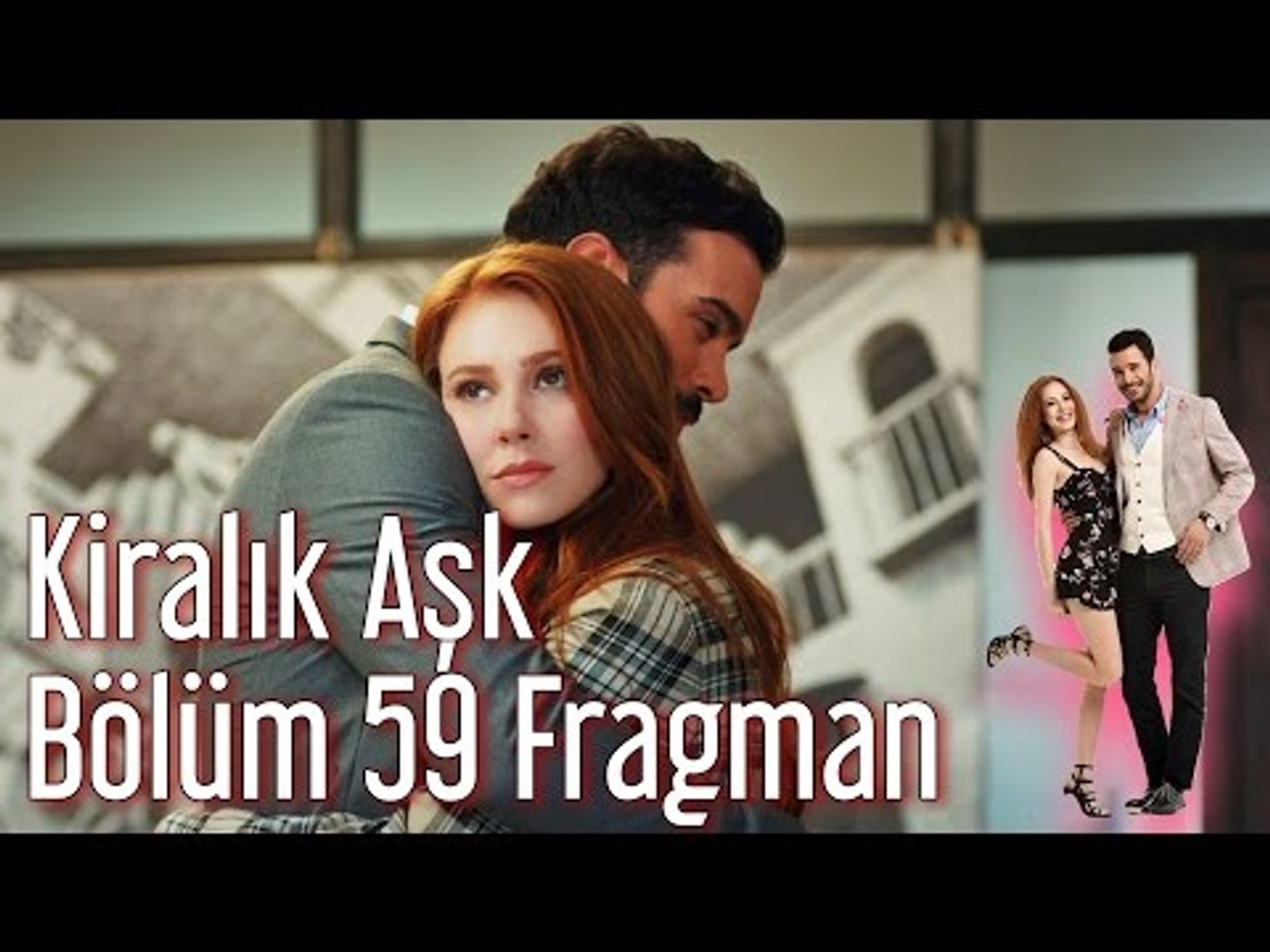 kiralik ask 59 bolum fragman dailymotion video