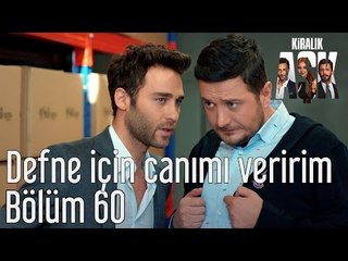 Kiralık Aşk 60. Bölüm - Defne İçin Canımı Veririm