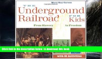 Buy Mary Kay Carson The Underground Railroad for Kids: From Slavery to Freedom with 21 Activities