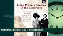 Pre Order Using Primary Sources in the Classroom (Professional Resources) Kathleen Vest Full Ebook