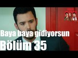 Kiralık Aşk 35. Bölüm - Sen Baya Baya Gidiyorsun