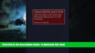 Pre Order Teachers Matter: The Trouble with Leaving Political Education to the Coaches Stephen M.