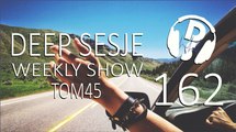 Deep Sesje Weekly Show 162 Mixed By TOM45