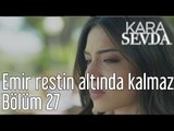Kara Sevda 27. Bölüm - Emir Restin Altında Kalmaz