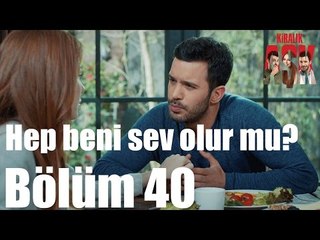 Kiralık Aşk 40. Bölüm - Hep Beni Sev Olur mu?
