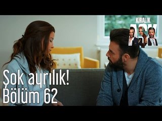 Kiralık Aşk 62. Bölüm - Şok Ayrılık!