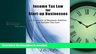 READ THE NEW BOOK Income Tax Law for Start-Up Businesses: An Overview of Business Entities and