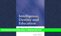 Buy John White Intelligence, Destiny and Education: The Ideological Roots of Intelligence Testing