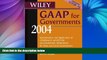 Pre Order Wiley GAAP for Governments 2004: Interpretation and Application of Generally Accepted