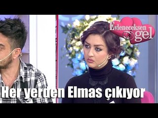 Evleneceksen Gel - Her Yerden Elmas Çıkıyor