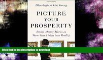 READ BOOK  Picture Your Prosperity: Smart Money Moves to Turn Your Vision into Reality  BOOK
