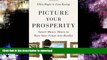 READ BOOK  Picture Your Prosperity: Smart Money Moves to Turn Your Vision into Reality  BOOK
