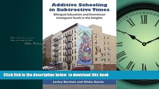 Pre Order Additive Schooling in Subtractive Times: Bilingual Education and Dominican Immigrant