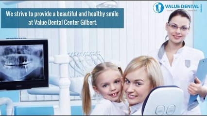 Looking for the Best Dentist in Gilbert AZ- Valuedentalgilbert.com