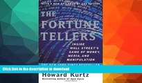 GET PDF  The Fortune Tellers: Inside Wall Street s Game of Money, Media and Manipulation  GET PDF