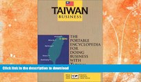 READ BOOK  Taiwan Business: The Portable Encyclopedia for Doing Business with Taiwan (Country