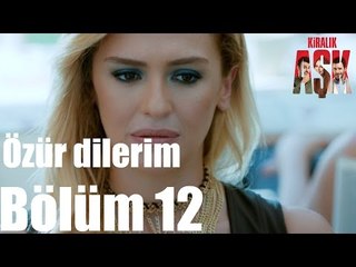 Kiralık Aşk 12. Bölüm - Özür Dilerim