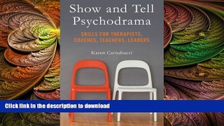 FAVORIT BOOK Show and Tell Psychodrama: Skills for Therapists, Coaches, Teachers, Leaders READ EBOOK