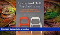 FAVORIT BOOK Show and Tell Psychodrama: Skills for Therapists, Coaches, Teachers, Leaders READ EBOOK