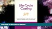 READ BOOK  Life-Cycle Costing: Using Activity-Based Costing and Monte Carlo Methods to Manage