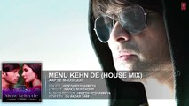 Menu Kehn De (House Mix) Full Audio Song   AAP SE MAUSIIQUII   Himesh Reshammiya   Kiran Kamath