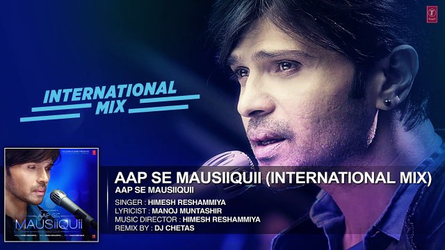 AAP SE MAUSIIQUII Title Song (International Mix) Himesh Reshammiya Remixed DJ Chetas T-Series