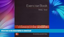 READ THE NEW BOOK Common Core Achieve, TASC Exercise Book Reading   Writing (BASICS   ACHIEVE)