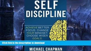 READ PDF Self Discipline: Change your Mindset - Choose Wiser Goals: Self DIscipline, Build Self